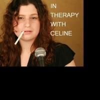 IN THERAPY WITH CELINE Opens Tonight 10/13 At Sweet Caroline's Upstairs